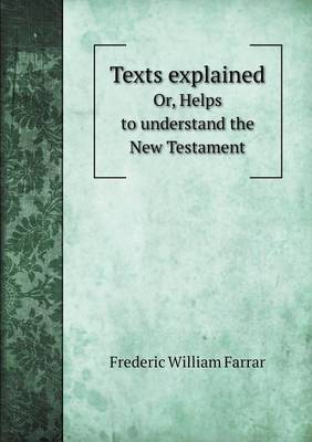 Book cover for Texts explained Or, Helps to understand the New Testament