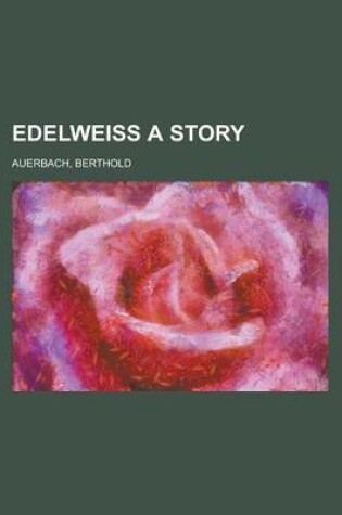 Cover of Edelweiss a Story