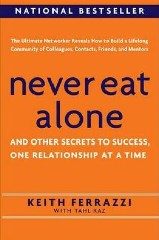 Cover of Never Eat Alone and Other Secrets to Success, One Relationship at a Time