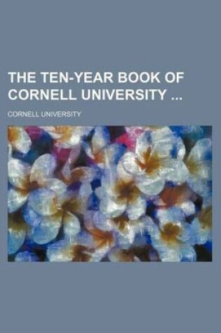 Cover of The Ten-Year Book of Cornell University