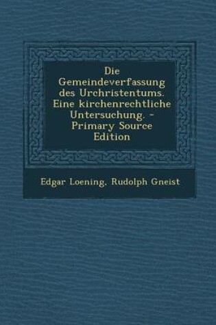 Cover of Die Gemeindeverfassung Des Urchristentums. Eine Kirchenrechtliche Untersuchung.