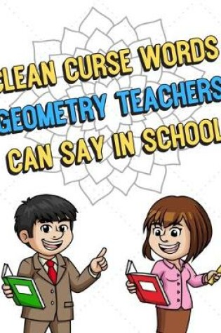 Cover of Clean Curse Words Geometry Teachers Can Say In School