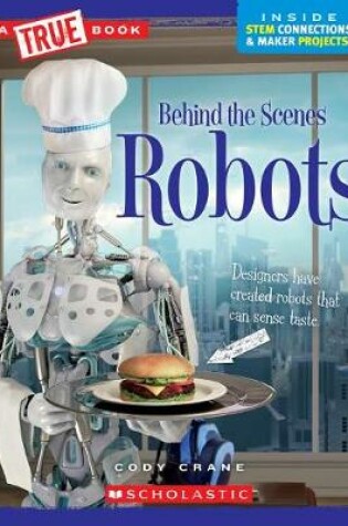 Cover of Robots (True Book: Behind the Scenes)