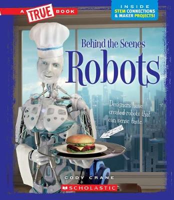 Cover of Robots (True Book: Behind the Scenes)