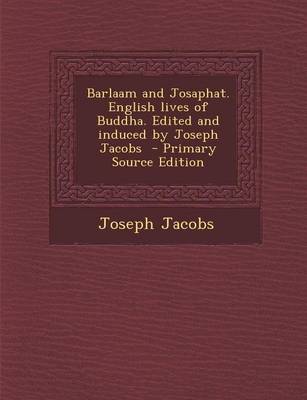 Book cover for Barlaam and Josaphat. English Lives of Buddha. Edited and Induced by Joseph Jacobs - Primary Source Edition