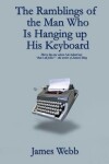 Book cover for The Ramblings of the Man Who is Hanging Up His Keyboard