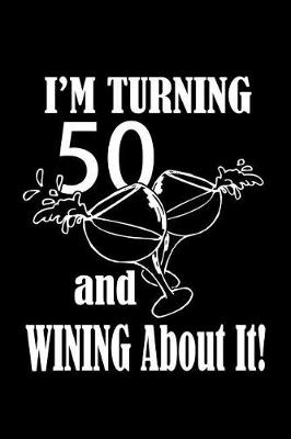 Book cover for I'm turning 50 and wining about it!
