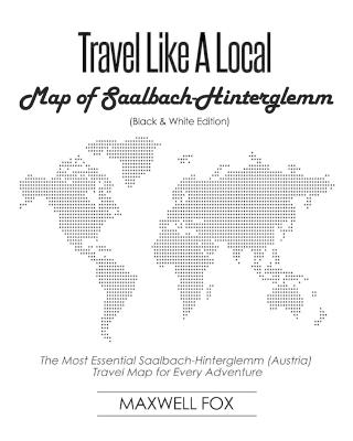 Book cover for Travel Like a Local - Map of Saalbach-Hinterglemm (Black and White Edition)