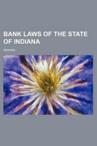 Cover of Bank Laws of the State of Indiana