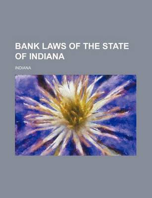 Book cover for Bank Laws of the State of Indiana