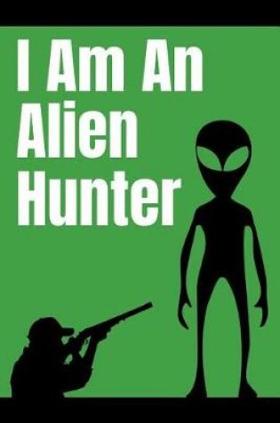 Cover of I Am an Alien Hunter