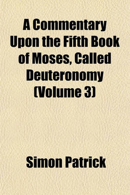 Book cover for A Commentary Upon the Fifth Book of Moses, Called Deuteronomy (Volume 3)