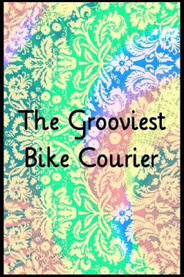 Book cover for The Grooviest Bike Courier