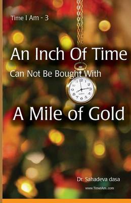 Book cover for An Inch of Time Can Not Be Bought with a Mile of Gold