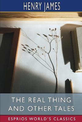 Book cover for The Real Thing and Other Tales (Esprios Classics)
