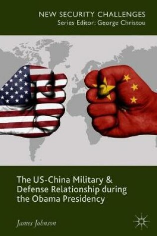 Cover of The US-China Military and Defense Relationship during the Obama Presidency