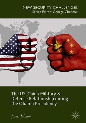 Cover of The US-China Military and Defense Relationship during the Obama Presidency