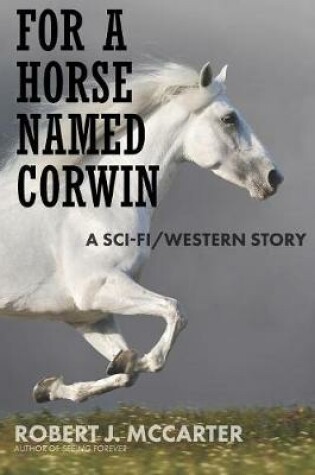 Cover of For a Horse Named Corwin