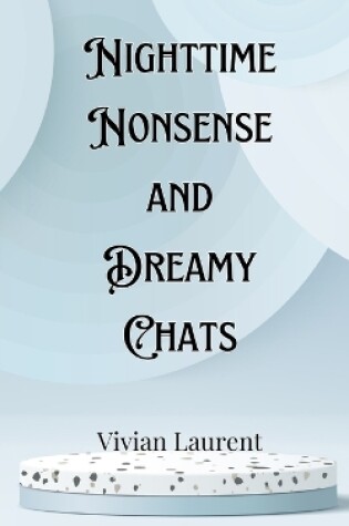 Cover of Nighttime Nonsense and Dreamy Chats