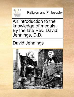 Book cover for An introduction to the knowledge of medals. By the late Rev. David Jennings, D.D.