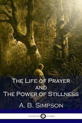 Book cover for The Life of Prayer and the Power of Stillness