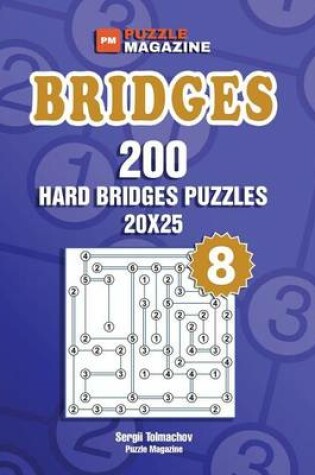 Cover of Bridges - 200 Hard Bridges Puzzles 20x25 (Volume 8)