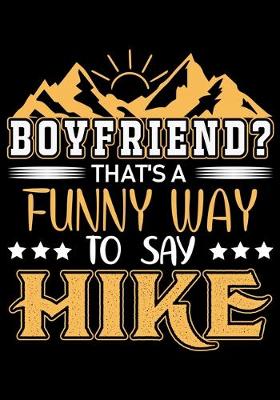 Book cover for Boyfriend That's a Funny Way to Say Hike