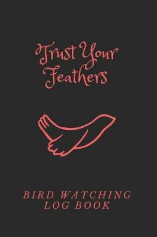 Cover of Trust Your Feathers