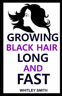 Book cover for Growing Black Hair Long and Fast