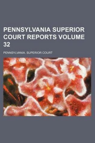 Cover of Pennsylvania Superior Court Reports Volume 32