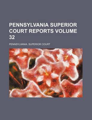 Book cover for Pennsylvania Superior Court Reports Volume 32