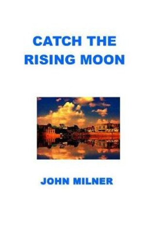 Cover of Catch The Rising Moon