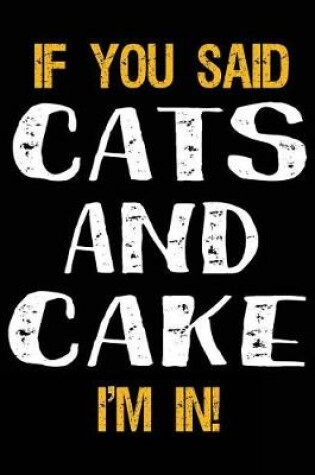 Cover of If You Said Cats and Cake I'm in