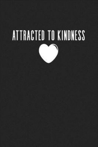 Cover of Attracted to Kindness