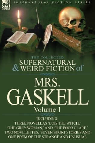 Cover of The Collected Supernatural and Weird Fiction of Mrs. Gaskell-Volume 1