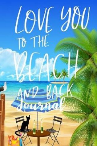 Cover of Love You to the Beach and Back Journal