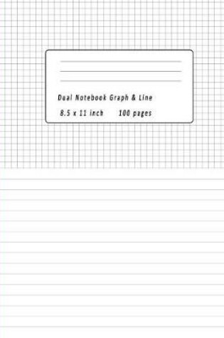 Cover of Dual Notebook Graph & Line 8.5x11 Inch 100 Pages