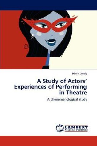 Cover of A Study of Actors' Experiences of Performing in Theatre