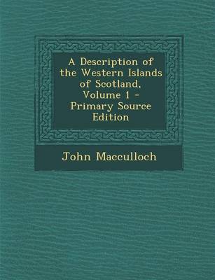 Book cover for A Description of the Western Islands of Scotland, Volume 1 - Primary Source Edition