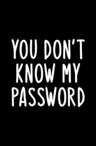 Cover of You Don't Know My Password