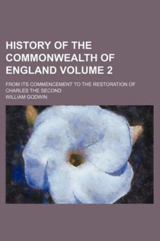 Cover of History of the Commonwealth of England Volume 2; From Its Commencement to the Restoration of Charles the Second