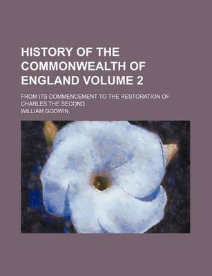 Book cover for History of the Commonwealth of England Volume 2; From Its Commencement to the Restoration of Charles the Second