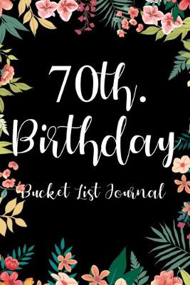 Book cover for 70th. Birthday Bucket List Journal