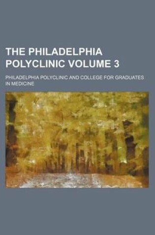 Cover of The Philadelphia Polyclinic Volume 3