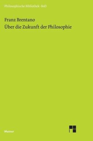 Cover of Uber Die Zukunft Der Philosophie Nebst Den Vortragen