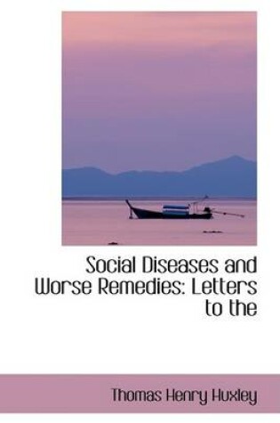Cover of Social Diseases and Worse Remedies