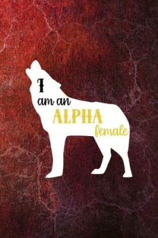 Cover of I Am An Alpha Female