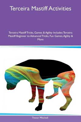 Book cover for Terceira Mastiff Activities Terceira Mastiff Tricks, Games & Agility Includes