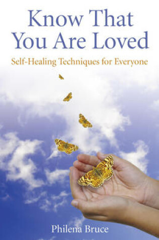 Cover of Know That You Are Loved – Self–Healing Techniques for Everyone