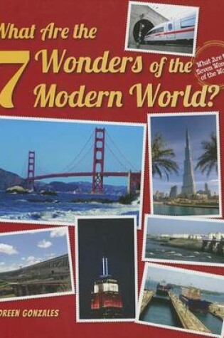 Cover of What Are the 7 Wonders of the Modern World?